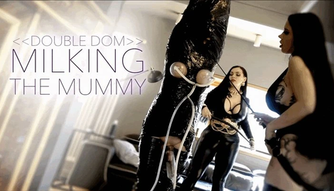 Double Domme MILKING THE MUMMY with Anouschka Femme Fatale