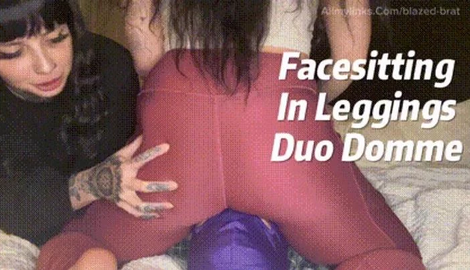 BlazedBrat - Mercy Rage - Facesitting In Leggins Duo Domme